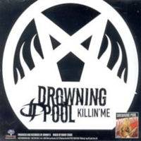 Drowning Pool : Killin' Me